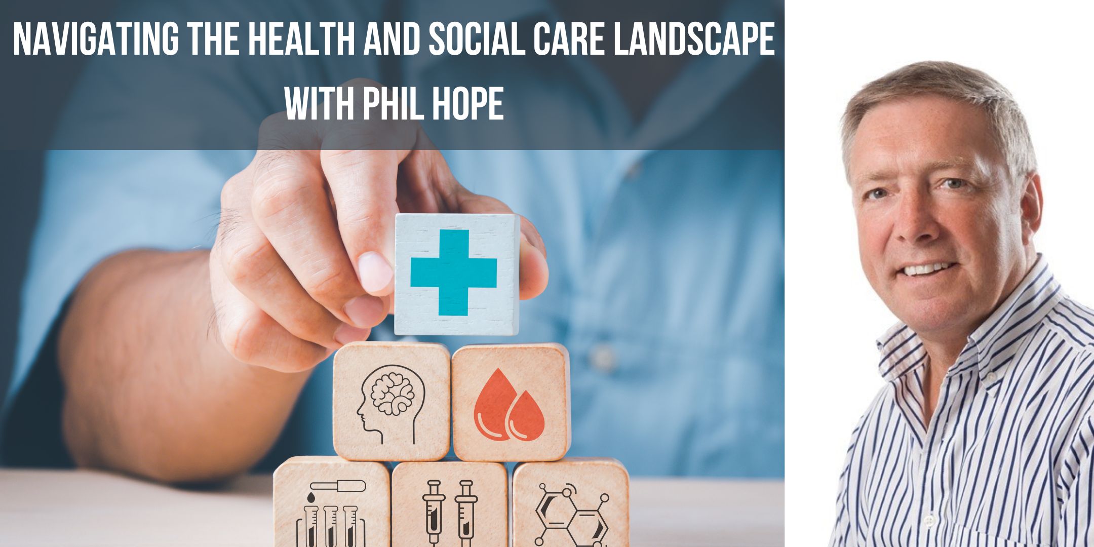 Navigating the health and social care landscape with Phil Hope